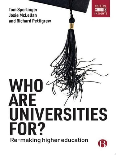 Who are Universities For? Re-making Higher Education