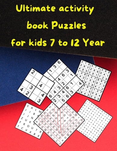 Ultimate Activity Book Puzzles for Kids 7 to 12 Year Amazing Journey that Challenges Brain Health with a Mixture of Sudoku Puzzles to Search for Words to Develop the Child's Mind Through Stages from Easy to Professional