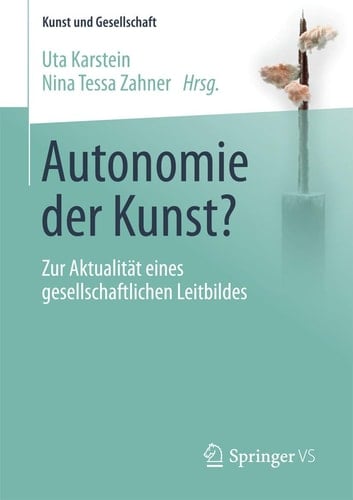 Autonomie der Kunst? Zur Aktualität eines gesellschaftlichen Leitbildes