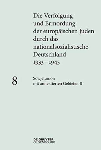 Die Verfolgung und Ermordung der europäischen Juden durch das nationalsozialistische Deutschland, 1933-1945: Sowietunion mit annektierten Gebieten II