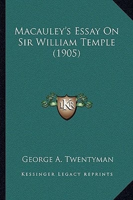 Macauley's Essay On Sir William Temple (1905)