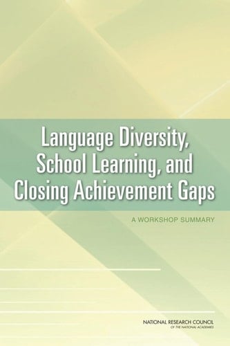 Language Diversity, School Learning, and Closing Achievement Gaps A Workshop Summary