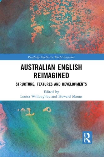Australian English Reimagined Structure, Features and Developments
