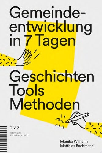 Gemeindeentwicklung in 7 Tagen Geschichten, Tools, Methoden
