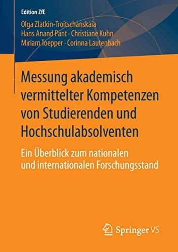 Messung akademisch vermittelter Kompetenzen von Studierenden und Hochschulabsolventen Ein Überblick zum nationalen und internationalen Forschungsstand
