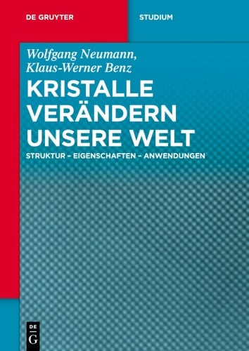 Kristalle verändern unsere Welt Struktur - Eigenschaften - Anwendungen