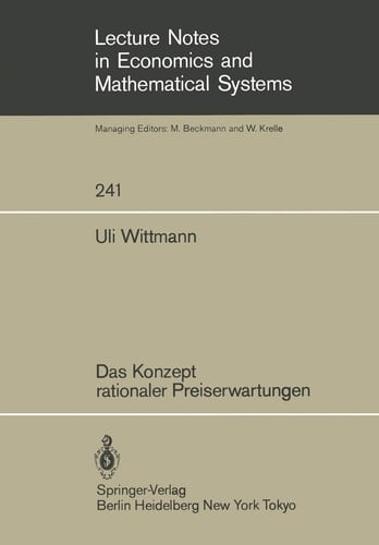 Das Konzept rationaler Preiserwartungen (Lecture Notes in Economics and Mathematical Systems, 241) (German Edition)