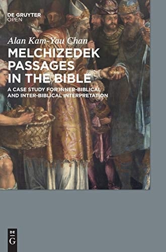 Melchizedek Passages in the Bible A Case Study for Inner-biblical and Inter-biblical Interpretation
