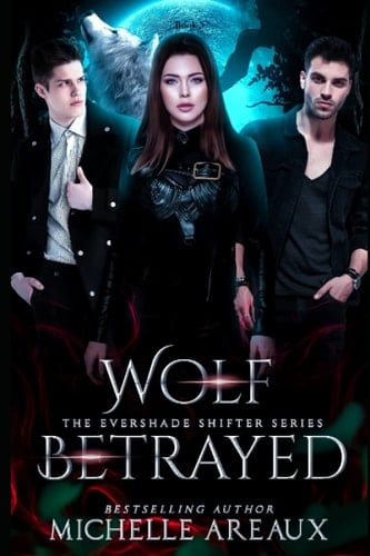 Wolf Betrayed: A young adult reverse harem shifter romance (The Evershade Shifter Series)