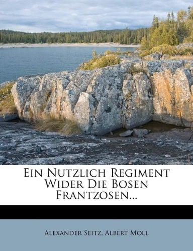 Ein Nutzlich Regiment Wider Die Bosen Frantzosen... (Slovene Edition)