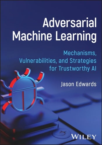 Adversarial Machine Learning Mechanisms, Vulnerabilities, and Strategies for Trustworthy AI