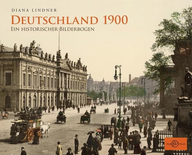 Deutschland 1900 ein historischer Bilderbogen