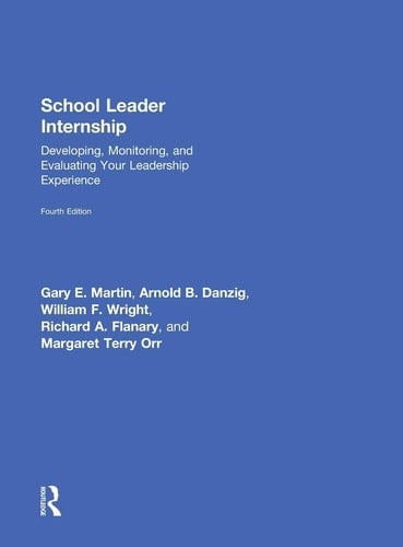 School Leader Internship Developing, Monitoring, and Evaluating Your Leadership Experience