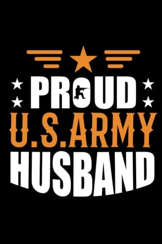 Proud US Army Husband Notebook: Writing Journal:: Blank Notebook Journal to Write In, Lined, 6 x 9, 120 pages | Love Letters To Future Husband | Wedding Day Gift | Love Messages Journal |