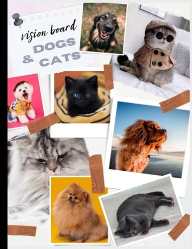 Vision Board Picture Book: Cats And Dogs Collection | Show Your Love For Pets | dogs and cats picture book