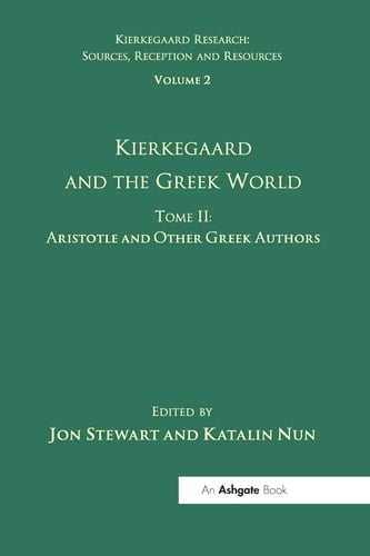 Volume 2, Tome II Kierkegaard and the Greek World - Aristotle and Other Greek Authors