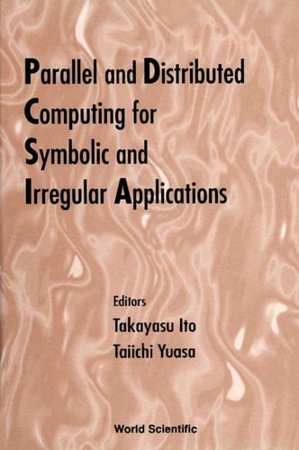 Parallel And Distributed Computing For Symbolic And Irregular Applications - Proceedings Of The International Workshop Pdsia ’99
