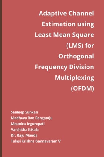 Adaptive Channel Estimation using Least Mean Square (LMS) for Orthogonal Frequency Division Multiplexing (OFDM)