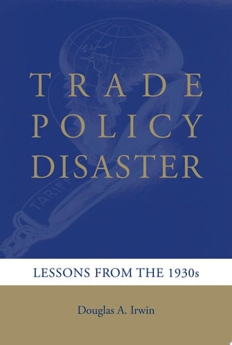Trade Policy Disaster Lessons from the 1930s