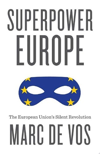 Superpower Europe The European Union's Silent Revolution
