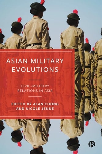 Asian Military Evolutions Civil–Military Relations in Asia