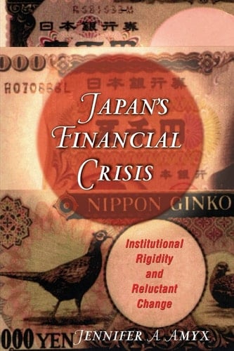 Japan's Financial Crisis Institutional Rigidity and Reluctant Change