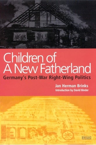 Children of a New Fatherland. Germany's Post-War Right-Wing Politics
