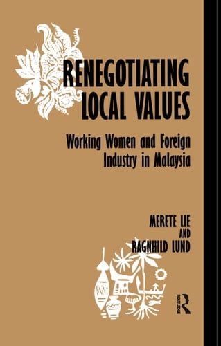 Renegotiating Local Values Working Women and Foreign Industry in Malaysia