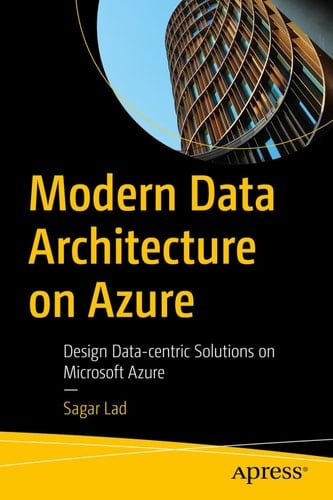 Modern Data Architecture on Azure Design Data-centric Solutions on Microsoft Azure