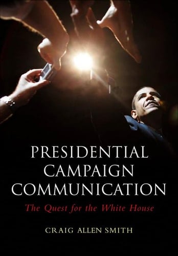 Presidential Campaign Communication: The Quest for the White House