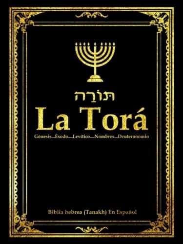 La torá Génesis...Éxodo...Levítico...Nombres...Deuteronomio : Biblia hebrea (Tanakh) en español