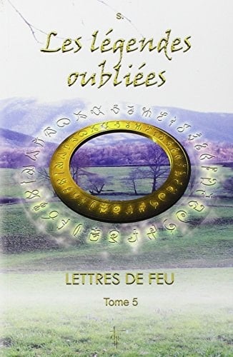 Lettres de feu Tome 5, Les légendes oubliées