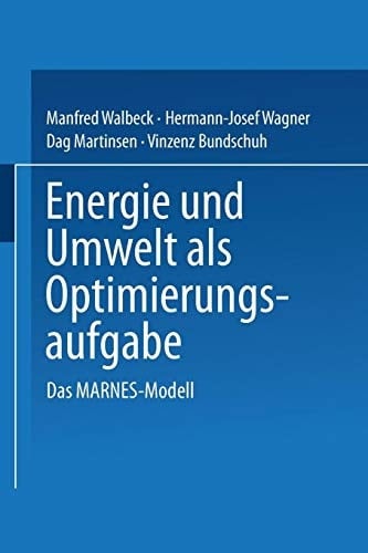 Energie und Umwelt als Optimierungsaufgabe Das MARNES-Modell