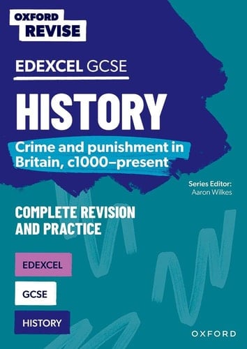 Oxford Revise: GCSE Edexcel History Crime and Punishment in Britain, C1000-Present