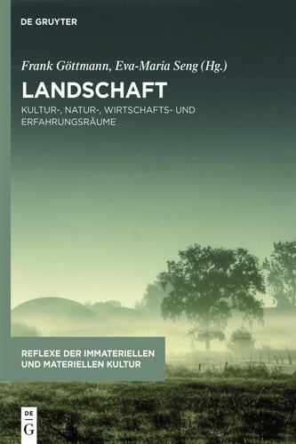 Landschaft Kultur-, Natur-, Wirtschafts- und Erfahrungsräume