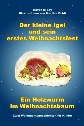 Der kleine Igel und sein erstes Weihnachtsfest - Ein Holzwurm im Weihnachtsbaum: Zwei Weihnachtsgeschichten für Kinder (German Edition)