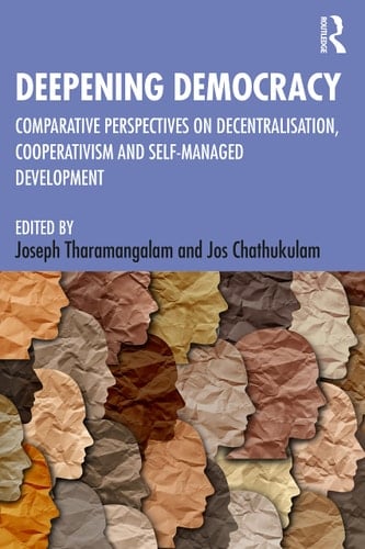 Deepening Democracy Comparative Perspectives on Decentralization, Cooperativism and Self-Managed Development