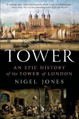 Tower An Epic History of the Tower of London