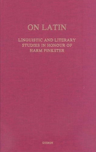 On Latin: Linguistic & Literary Studies in Honour of Harm Pinkster