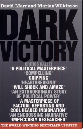 Dark Victory How a government lied its way to political triumph