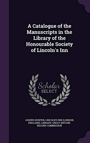 A Catalogue of the Manuscripts in the Library of the Honourable Society of Lincoln's Inn
