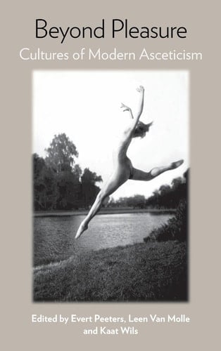 Beyond Pleasure Cultures of Modern Asceticism