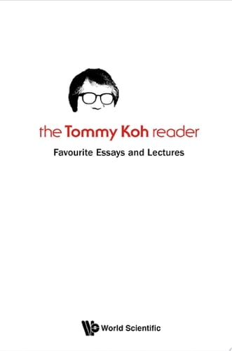 The Tommy Koh Reader: Favourite Essays and Lectures