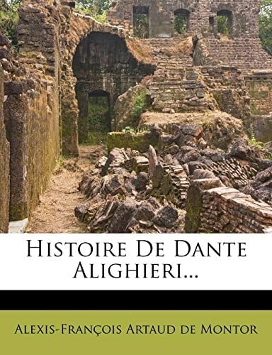 Histoire De Dante Alighieri... (French Edition)