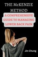 THE McKENZIE METHOD - A Comprehensive Guide to Managing Lower Back Pain