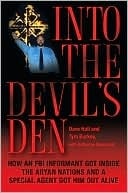 Into the Devil's Den: How an FBI Informant Got Inside the Aryan Nations and a Special Agent Got Him Out Alive