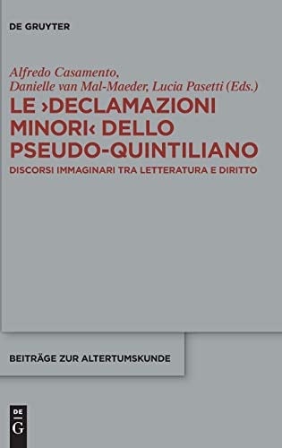 Le Declamazioni minori dello Pseudo-Quintiliano discorsi immaginari tra letteratura e diritto
