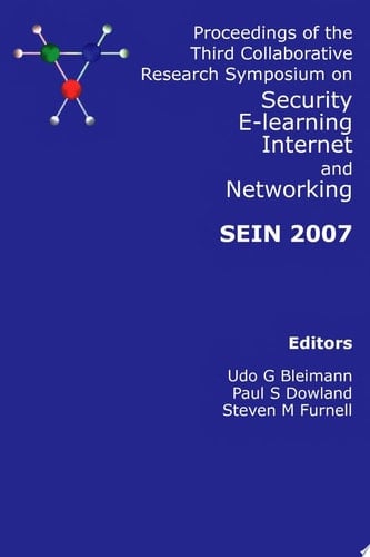 SEIN 2007: Proceedings of the Third Collaborative Research Symposium on Security, E-Learning, Internet and Networking