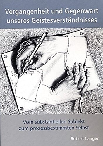 Vergangenheit und Gegenwart unseres Geistesverständnisses Vom substantiellen Subjekt zum prozessbestimmten Selbst