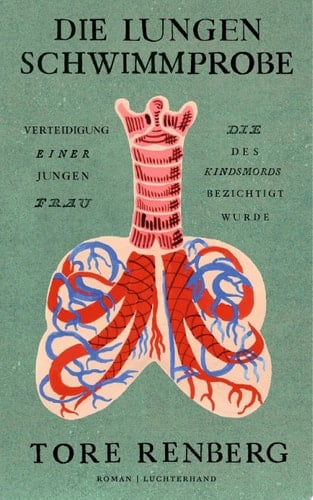 Die Lungenschwimmprobe Verteidigung einer jungen Frau, die des Kindsmords bezichtigt wurde - Roman